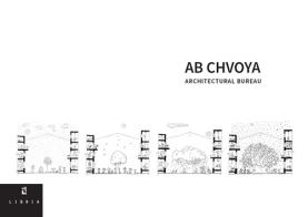 AB Chvoya. Architectural bureau. Ediz. italiana e inglese edito da Libria