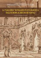 La «galleria» di Palazzo in età barocca dall'Europa al regno di Napoli edito da Congedo
