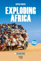 Exploding Africa di Diego Masi edito da Fausto Lupetti Editore
