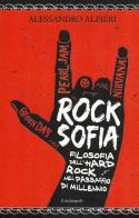 Rocksofia. Filosofia dell'hard rock nel passaggio di millennio di Alessandro Alfieri edito da Il Nuovo Melangolo