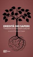 Eredità dei saperi. Tradizioni e transizioni culturali edito da Edizioni Libreria Cortina Milano