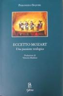 Eccetto Mozart. Una passione teologica di Pierangelo Sequeri edito da Glossa