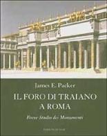 Il Foro di Traiano. Breve studio dei monumenti di James E. Packer edito da Quasar