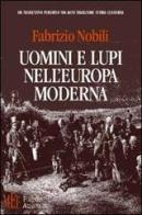 Uomini e lupi nell'Europa moderna di Fabrizio Nobili edito da Firenze Atheneum