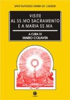 Visite al Ss.mo sacramento e a Maria Ss.ma di Alfonso Maria de' (sant') Liguori edito da VivereIn