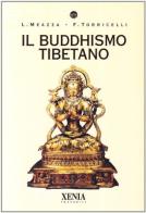 Il buddhismo tibetano di Luciana Meazza, Fabrizio Torricelli edito da Xenia