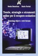 Teorie, strategie e strumenti per il recupero scolastico (learning object e web forum) di Sonia Benetton, Dario Favini edito da Ananke
