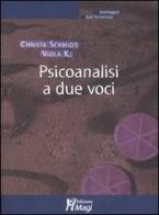 Psicoanalisi a due voci di Christa Schmidt, Viola K. edito da Magi Edizioni