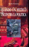Quando un medico incontra la politica di Dario Cravero edito da Daniela Piazza Editore