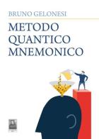 Metodo quantico mnemonico di Bruno Gelonesi edito da Città del Sole Edizioni