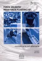 Forza, velocità, resistenza, flessibilità di Nunzio Nicosia edito da Cortina (Torino)