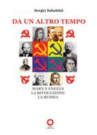 Da un altro tempo. Marx e Engels, la rivoluzione, la Russia di Sergio Sabattini edito da Edizioni Punto Rosso