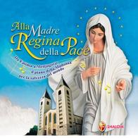 Alla Madre regina della pace. Da Fatima a Medjugorje il piano della Madonna per la salvezza del mondo. Con CD Audio edito da Editrice Shalom