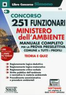 Concorso 251 Funzionari Ministero dell'Ambiente. Manuale completo per la prova preselettiva comune a tutti i profili. Teoria e quiz. Con software di simulazione edito da Edizioni Giuridiche Simone