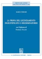 La prova del licenziamento ingiustificato e discriminatorio di Marco Peruzzi edito da Giappichelli