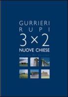3x2 nuove chiese di Francesco Gurrieri, P. Ludovico Rupi edito da Florence Art Edizioni