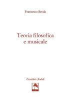 Teoria filosofica e musicale di Francesco Breda edito da Danilo Zanetti Editore