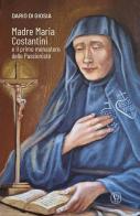 Madre Maria Costantini e il primo monastero delle passioniste di Dario Di Giosia edito da Velar