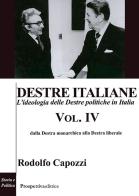 Destre italiane. L'ideologia delle Destre politiche in Italia vol. 4 di Rodolfo Capozzi edito da Prospettiva Editrice