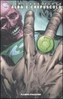 Lanterna verde. Alba e crepuscolo di Gerard Jones, Jim Owsley, Keith Giffen edito da Planeta De Agostini