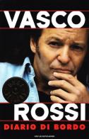 Diario di bordo del capitano di Vasco Rossi edito da Mondadori