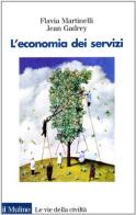 L' economia dei servizi di Flavia Martinelli, Jean Gadrey edito da Il Mulino