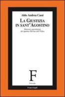 La giustizia in sant'Agostino. Itinerari agostiniani del quartus fluvius non dictus di Aldo A. Cassi edito da Franco Angeli