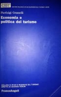 Economia e politica del turismo di Pierluigi Grasselli edito da Franco Angeli