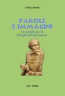 Parole e immagini. Un sussidio per la filosofia dell'educazione di Carlo Nanni edito da LAS