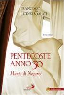 Pentecoste anno 30. Maria di Nazaret di Francesco L. Galati edito da San Paolo Edizioni