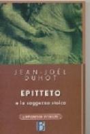 Epitteto e la saggezza stoica di Jean-Joël Duhot edito da Borla