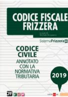 Codice fiscale  Frizzera. Codice civile 2019. Annotato con la normativa tributaria edito da Il Sole 24 Ore