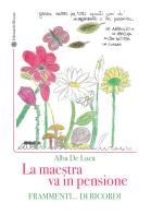 La maestra va in pensione Frammenti... di ricordi di Alba De Luca edito da Edizioni del Rosone