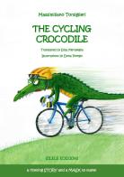 A cycling crocodile. A rhyming story and a mask to make! di Massimiliano Torsiglieri edito da Silele