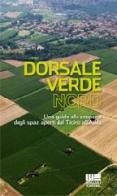 Dorsale verde nord. Una guida alla scoperta degli spazi aperti dal Ticino all'Adda edito da Maggioli Editore