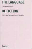 The language of fiction. Pratiche de lettura del testo narrativo. Ediz. bilingue di Donatella Montini edito da Carocci