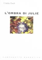 L' ombra di Julie di Violetta Traclò edito da Campanotto