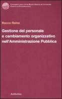 Gestione del personale e cambiamento organizzativo nell'amministrazione pubblica di Rocco Reina edito da Rubbettino