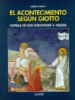 El acontecimiento segun Giotto. Capilla de los Scrovegni, Padua di Roberto Filippetti edito da Itaca (Castel Bolognese)