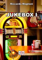 Jukebox vol.1 di Riccardo Moglioni edito da EEE - Edizioni Tripla E