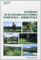 Elementi di economia ed estimo forestale-ambientale di Maurizio Merlo edito da Pàtron