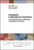 Stalking e rischio di violenza. Uno strumento per la valutazione e la gestione del rischio edito da Franco Angeli