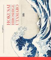 Hokusai, Hiroshige, Utamaro di Rossella Menegazzo edito da Skira