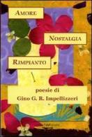 Amore nostalgia rimpianto di Gino R. Impellizzeri edito da Montedit