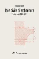 Idea civile di architettura. Scritti scelti 1990-2017 di Francesco Collotti edito da LetteraVentidue