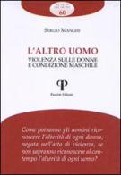 L' altro uomo. Rivalità maschili e violenza di genere di Sergio Manghi edito da Pazzini