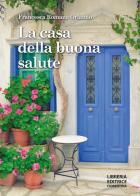 La casa della buona salute di Francesca Romana Orlando edito da Libreria Editrice Fiorentina