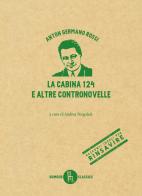 La cabina 124 e altre contronovelle di Anton Germano Rossi edito da Sagoma