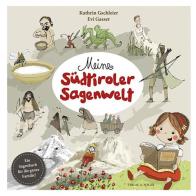 Meine Südtiroler Sagenwelt. Ein Sagenbuch für die ganze Familie di Kathrin Gschleier, Evi Gasser edito da Weger