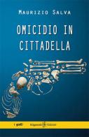 Omicidio in Cittadella. Con Libro in brossura di Maurizio Salva edito da Gilgamesh Edizioni